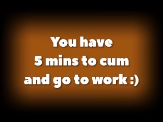 5 min to cum. Morning JOI - DAY 17