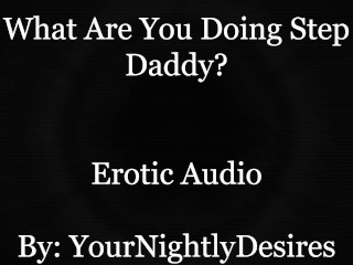 An Affair With Your Step Daddy [Cheating] [69] [Confession] (Erotic Audio for Women)