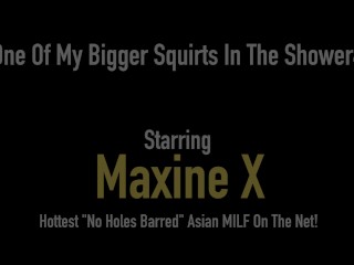 Asian Milf Maxine X Squirts Pussy Juice While Masturbating!