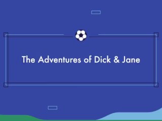 Dick and Jane Score During the World Cup!