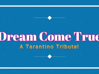 Dream Come True - A Tribute to Quinton Tarantino! 1080p HD