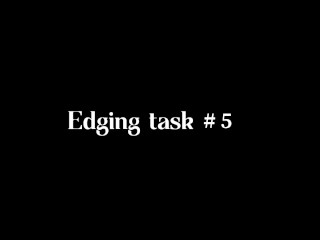 FEMDOM EDGING TASK #5 - MULTIPLE RUINED ORGASM