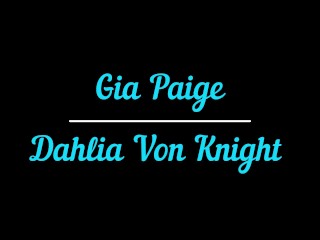 Gia Paige and Dahlia Von Knight Get to Know Each Other