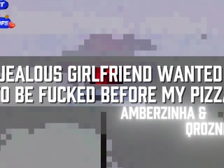 GIRLFRIEND GETS JEALOUS OF MY PIZZA AND WANTS TO FUCK BEFORE I EAT IT ft. Amberzinha