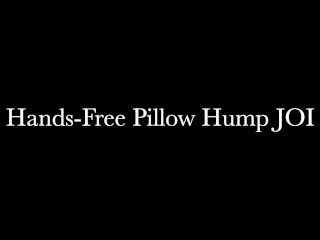 Hands-Free Pillow Humping And Edging JOI