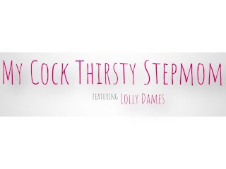 Hot Stepmilf Loly Dames Goes Ham Sucking Stepson's Dick to Replenish Her Cock Starved Pussy