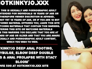 Hotkinkyjo deep anal footing, bellybulge, elbow deep double fisting &amp; anal prolapse Stacy Bloom