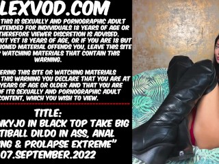 Hotkinkyjo in black top take big multiball dildo in ass, anal fisting &amp; prolapse extreme