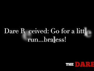 I got dared to go for a run...Braless!