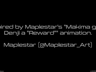 Inspired By Maplestar: Makima Give Denji A Reward