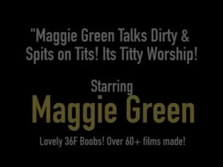 Maggie Green Talks Dirty &amp; Spits on Tits! Its Titty Worship!