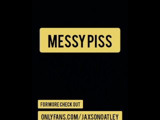 Messy piss, it went all over the floor!!