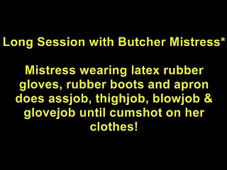 Mistress wearing latex rubber gloves wellies &amp; apron does assjob thighjob blowjob &amp; glovejob cumshot