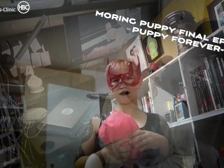 Moring puppy final episode－Puppy forever ヒトイヌfinal－永遠の仔犬