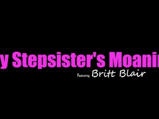 Promiscuous Britt Blair to Stepbro, "I know You Wanna Hear What I Sound Like In Bed"- S9:E7