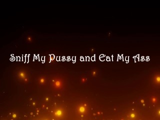 Sniff My Pussy &amp; Eat My Ass