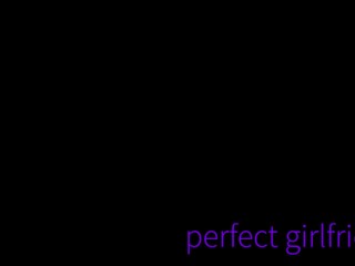 Sweet Girlfriends Help You Relax - Leana Lovings &amp; Gracie Gates - Perfect Girlfriend - Alex Adams