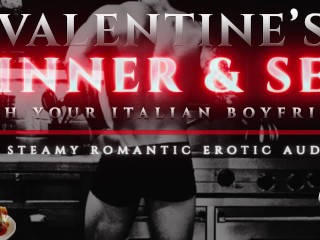 Valentine's Meal: Italian Boyfriend Cooks You Dinner &amp; Passionately Fucks You In The Kitchen [Audio]