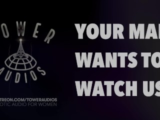 YOUR CUCKOLD MAN WANTS TO WATCH US FUCK? (Erotic audio for women) (Audioporn) (Dirty talk) (M4F)